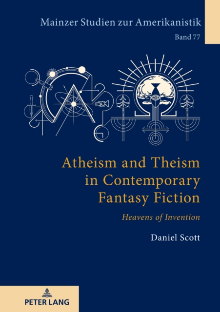 Atheism and Theism in Contemporary Fantasy Fiction : «Heavens of Invention», EPUB eBook