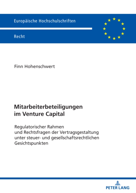 Mitarbeiterbeteiligungen im Venture Capital : Regulatorischer Rahmen und Rechtsfragen der Vertragsgestaltung unter steuer- und gesellschaftsrechtlichen Gesichtspunkten, PDF eBook