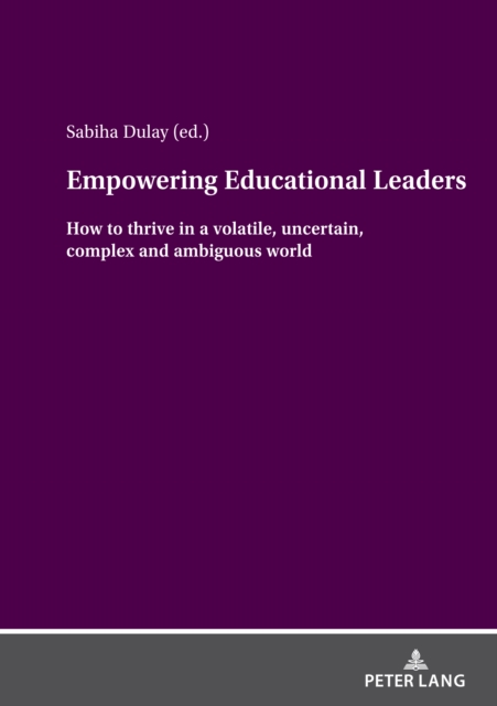 Empowering Educational Leaders : How to thrive in a volatile, uncertain, complex and ambiguous world, EPUB eBook