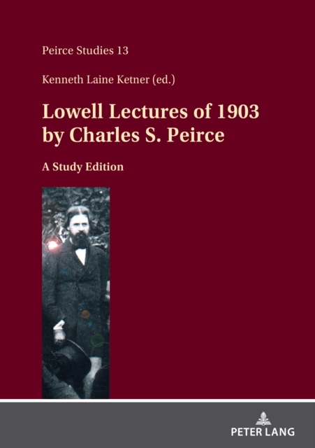Lowell Lectures of 1903 by Charles S. Peirce : A Study Edition, PDF eBook