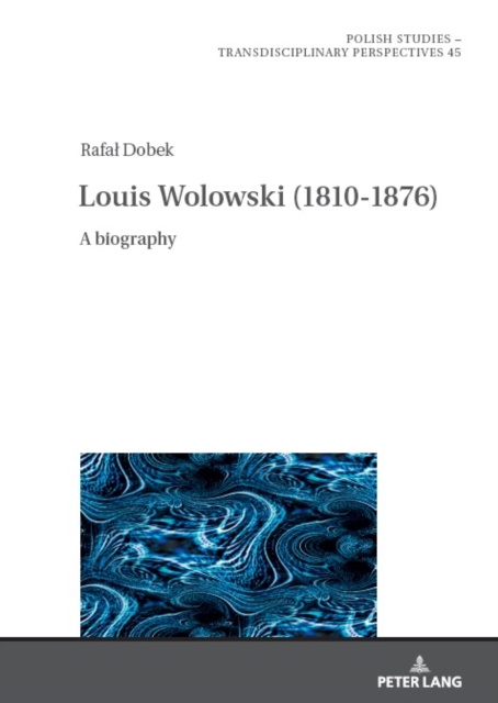 Louis Wolowski (1810-1876) : A Biography, Hardback Book