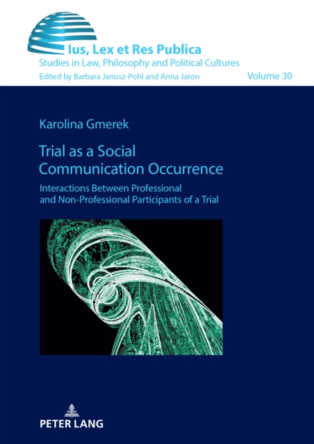 Trial as a Social Communication Occurrence : Interactions Between Professional and Non-professional Participants of a Trial, PDF eBook