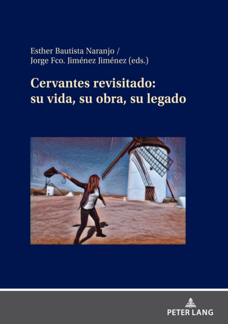 Cervantes revisitado: su vida, su obra, su legado, PDF eBook