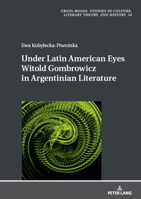 Under Latin American Eyes Witold Gombrowicz in Argentinian Literature, PDF eBook