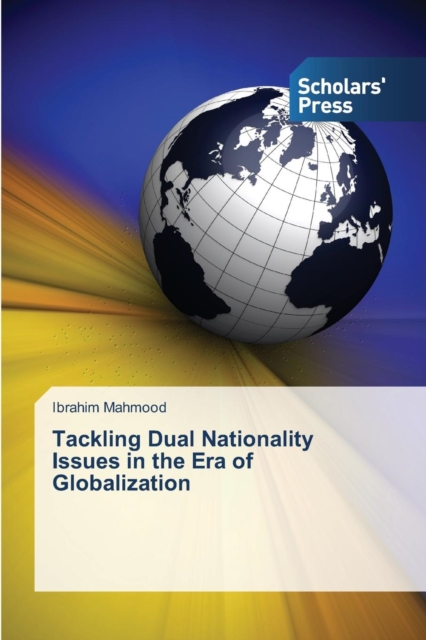 Tackling Dual Nationality Issues in the Era of Globalization, Paperback / softback Book