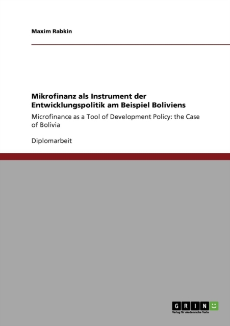Mikrofinanz als Instrument der Entwicklungspolitik am Beispiel Boliviens : Microfinance as a Tool of Development Policy: the Case of Bolivia, Paperback / softback Book