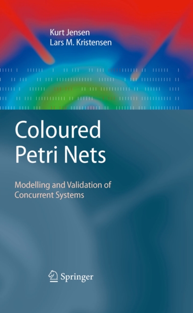 Coloured Petri Nets : Modelling and Validation of Concurrent Systems, PDF eBook