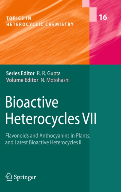 Bioactive Heterocycles VII : Flavonoids and Anthocyanins in Plants, and Latest Bioactive Heterocycles II, PDF eBook