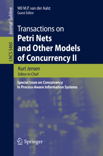 Transactions on Petri Nets and Other Models of Concurrency II : Special Issue on Concurrency in Process-Aware Information Systems, PDF eBook