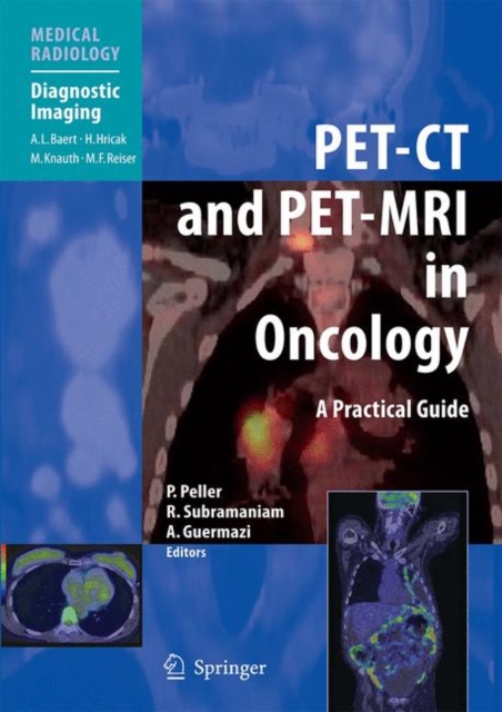PET-CT and PET-MRI in Oncology : A Practical Guide, Hardback Book