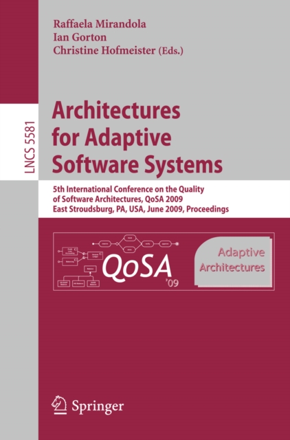 Architectures for Adaptive Software Systems : 5th International Conference on the Quality of Software Architectures, QoSA 2009, East Stroudsburg, PA, USA, June 24-26, 2009 Proceedings, PDF eBook