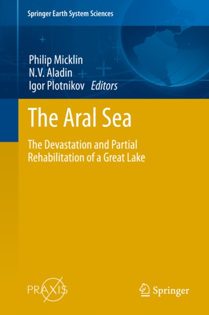 The Aral Sea : The Devastation and Partial Rehabilitation of a Great Lake, PDF eBook