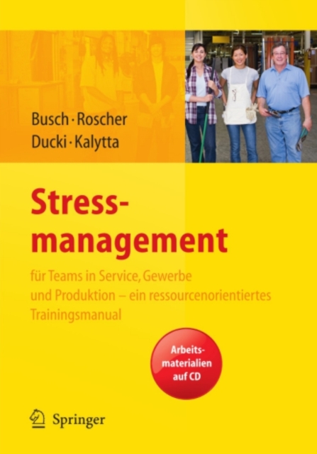 Stressmanagement fur Teams in Service, Gewerbe und Produktion - ein ressourcenorientiertes Trainingsmanual, PDF eBook