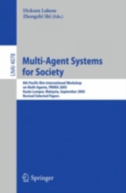 Multi-Agent Systems for Society : 8th Pacific Rim International Workshop on Multi-Agents, PRIMA 2005, Kuala Lumpur, Malaysia, September 26-28, 2005, Revised Selected Papers, PDF eBook