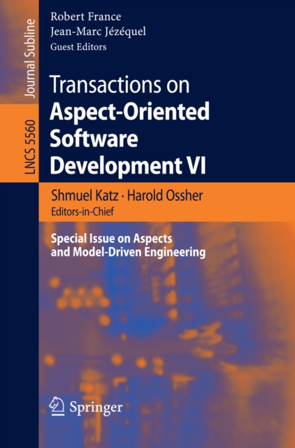 Transactions on Aspect-Oriented Software Development VI : Special Issue on Aspects and Model-Driven Engineering, PDF eBook