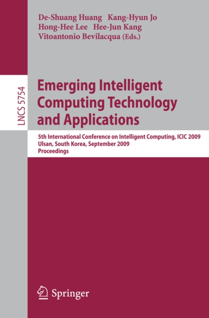 Emerging Intelligent Computing Technology and Applications : 5th International Conference on Intelligent Computing, ICIC 2009 Ulsan, South Korea, September 16-19, 2009 Proceedings, PDF eBook