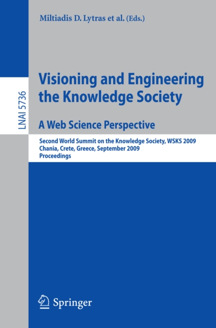 Visioning and Engineering the Knowledge Society - A Web Science Perspective : Second World Summit on the Knowledge Society, WSKS 2009, Chania, Crete, Greece, September 16-18, 2009. Proceedings, PDF eBook