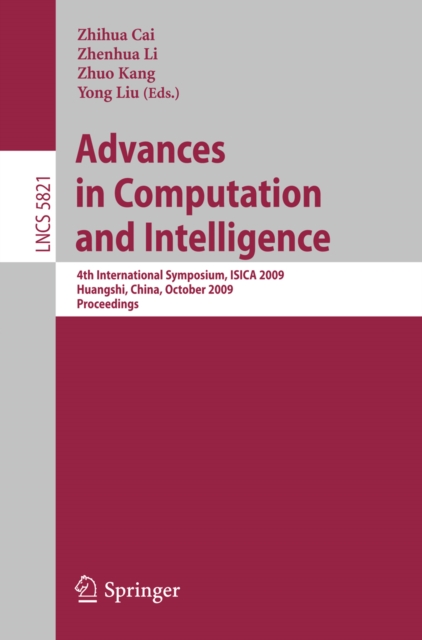 Advances in Computation and Intelligence : 4th International Symposium on Intelligence Computation and Applications, ISICA 2009, Huangshi, China, October 23-25, 2009, Proceedings, PDF eBook