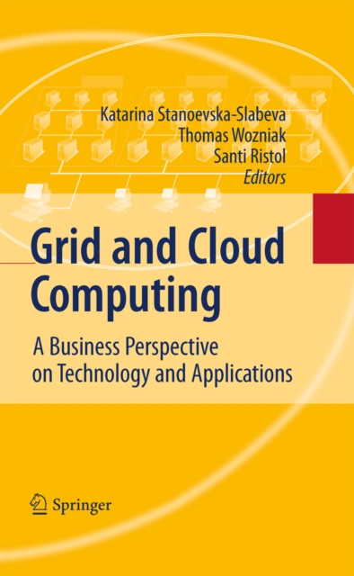 Grid and Cloud Computing : A Business Perspective on Technology and Applications, PDF eBook