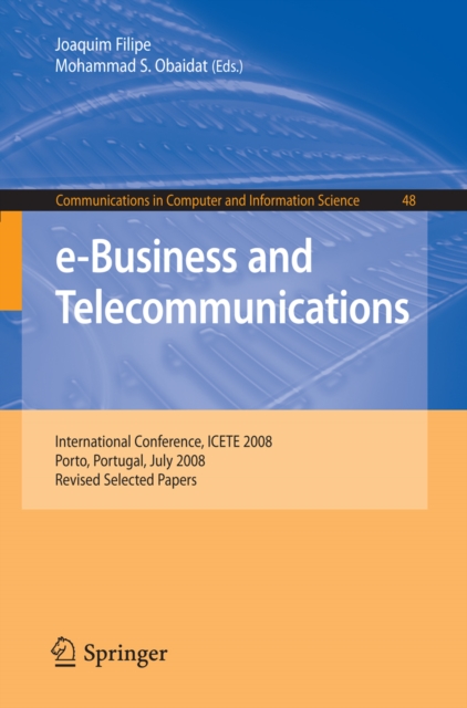 e-Business and Telecommunications : International Conference, ICETE 2008, Porto, Portugal, July 26-29, 2008, Revised Selected Papers, PDF eBook