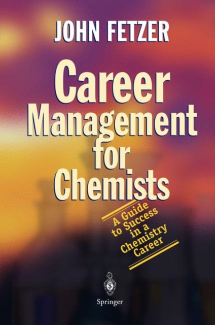 Career Management for Chemists : A Guide to Success in a Chemistry Career, Paperback / softback Book