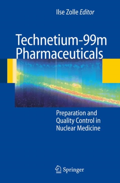 Technetium-99m Pharmaceuticals : Preparation and Quality Control in Nuclear Medicine, Paperback / softback Book