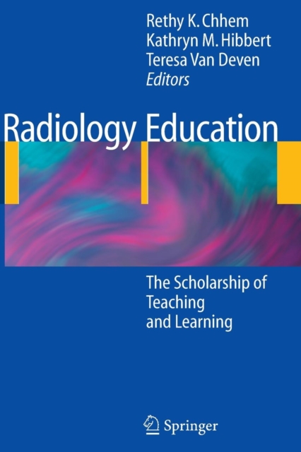 Radiology Education : The Scholarship of Teaching and Learning, Paperback / softback Book