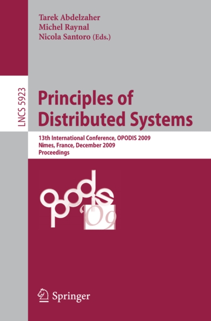 Principles of Distributed Systems : 13th International Conference, OPODIS 2009, Nimes, France, December 15-18, 2009. Proceedings, PDF eBook