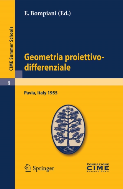 Geometria proiettivo-differenziale : Lectures given at a Summer School of the Centro Internazionale Matematico Estivo (C.I.M.E.) held in Pavia, Italy, September 25-October 5, 1955, PDF eBook