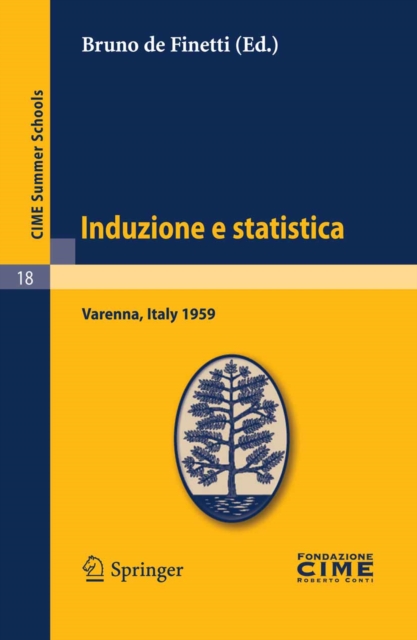 Induzione e statistica : Lectures given at a Summer School of the Centro Internazionale Matematico Estivo (C.I.M.E.) held in Varenna (Como), Italy, June 1-10, 1959, PDF eBook