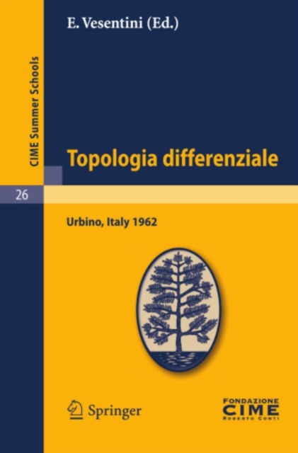 Topologia differenziale : Lectures given at a Summer School of the Centro Internazionale Matematico Estivo (C.I.M.E.) held in Urbino (Pesaro), Italy, July 2-12, 1962, PDF eBook