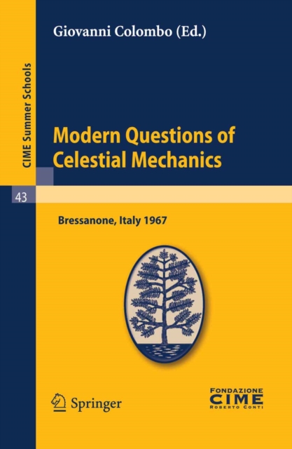 Modern Questions of Celestial Mechanics : Lectures given at a Summer School of the Centro Internazionale Matematico Estivo (C.I.M.E.) held in Bressanone (Bolzano), Italy, May 21-31, 1967, PDF eBook