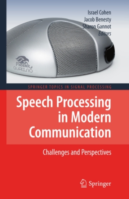 Speech Processing in Modern Communication : Challenges and Perspectives, PDF eBook