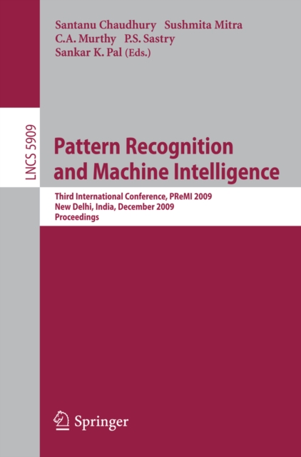 Pattern Recognition and Machine Intelligence : Third International Conference, PReMI 2009 New Delhi, India, December 16-20, 2009 Proceedings, PDF eBook