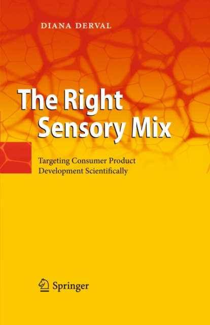 The Right Sensory Mix : Targeting Consumer Product Development Scientifically, PDF eBook