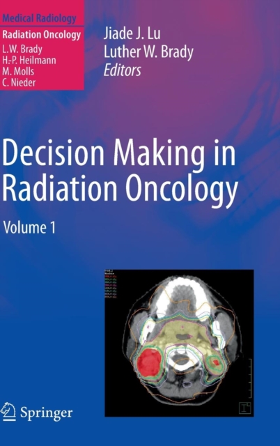 Decision Making in Radiation Oncology : Volume 1, Hardback Book