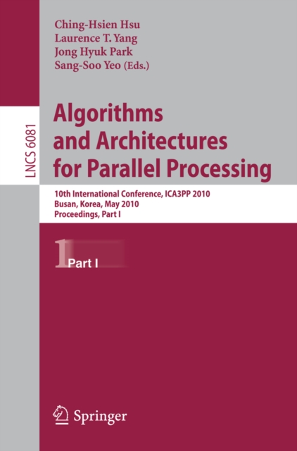 Algorithms and Architectures for Parallel Processing : 10th International Conference, ICA3PP 2010, Busan, Korea, May 21-23, 2010. Proceedings, Part I, PDF eBook