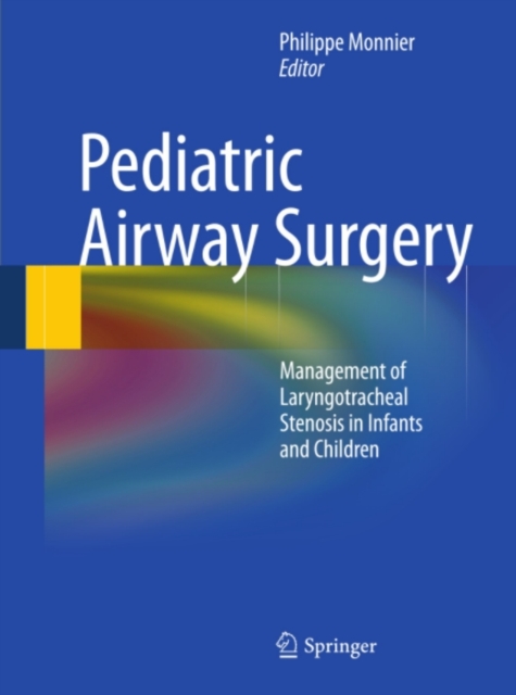 Pediatric Airway Surgery : Management of Laryngotracheal Stenosis in Infants and Children, PDF eBook