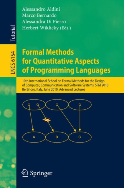 Formal Methods for Quantitative Aspects of Programming Languages : 10th International School on Formal Methods for the Design of Computer, Communication and Software Systems, SFM 2010, Bertinoro, Ital, Paperback Book