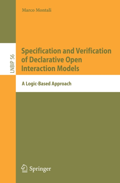 Specification and Verification of Declarative Open Interaction Models : A Logic-Based Approach, PDF eBook