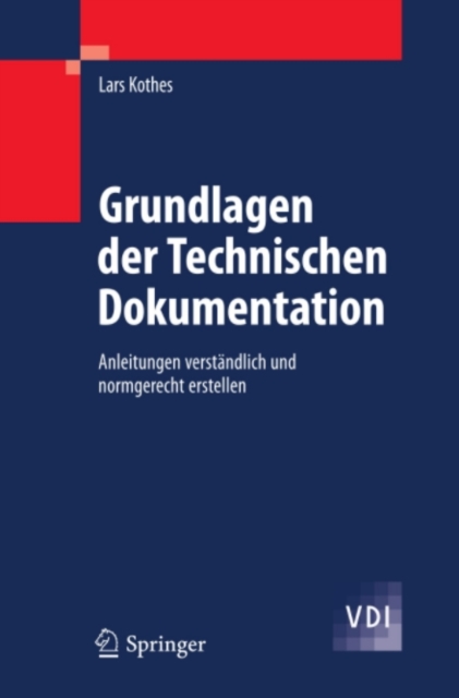 Grundlagen der Technischen Dokumentation : Anleitungen verstandlich und normgerecht erstellen, PDF eBook