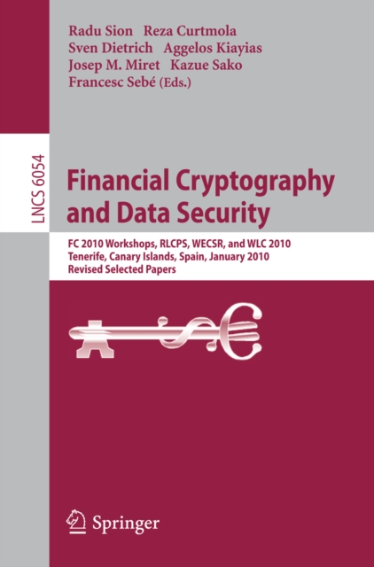 Financial Cryptography and Data Security : FC 2010 Workshops, WLC, RLCPS, and WECSR, Tenerife, Canary Islands, Spain, January 25-28, 2010, Revised Selected Papers, PDF eBook
