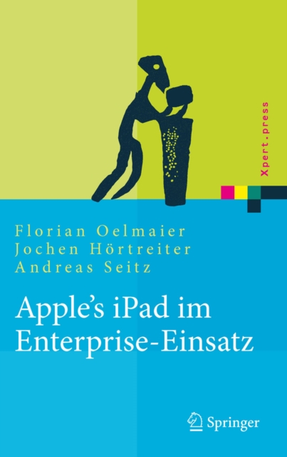 Apple's iPad im Enterprise-Einsatz : Einsatzmoglichkeiten, Programmierung, Betrieb und Sicherheit im Unternehmen, PDF eBook