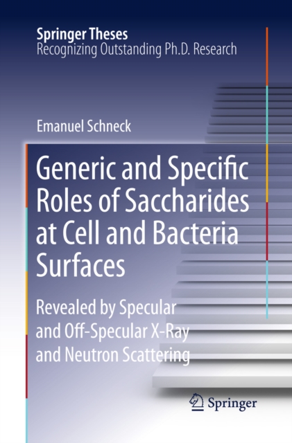 Generic and Specific Roles of Saccharides at Cell and Bacteria Surfaces : Revealed by Specular and Off-Specular X-Ray and Neutron Scattering, PDF eBook