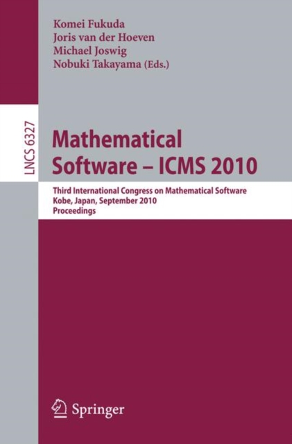 Mathematical Software - ICMS : Third International Congress on Mathematical Software, Kobe, Japan, September 13-17, 2010: Proceedings, Paperback Book