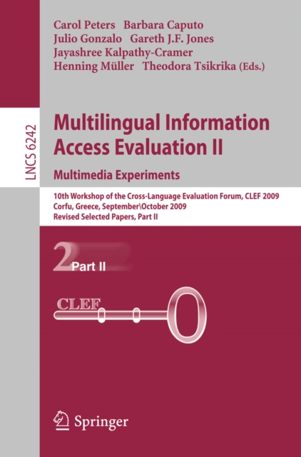 Multilingual Information Access Evaluation II - Multimedia Experiments : 10th Workshop of the Cross-Language Evaluation Forum, CLEF 2009, Corfu, Greece, September 30 - October 2, 2009, Revised Selecte, PDF eBook