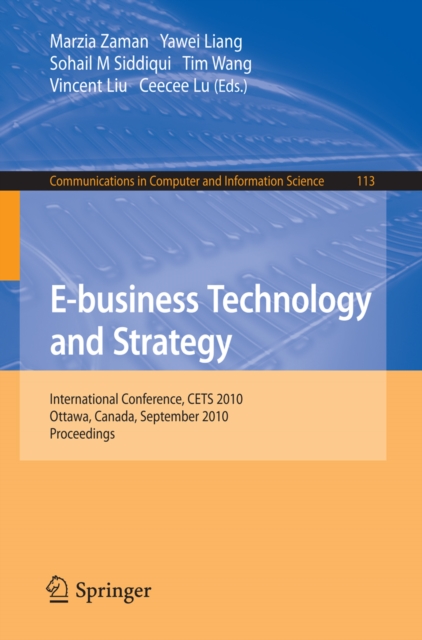 E-business Technology and Strategy : International Conference, CETS 2010, Ottawa, Canada, September 29-30, 2010. Proceedings, PDF eBook