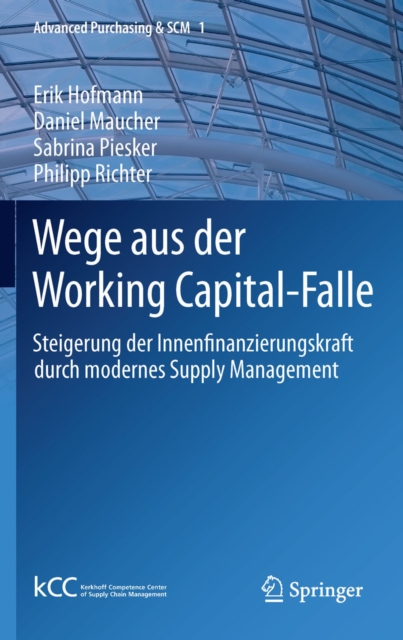Wege aus der Working Capital-Falle : Steigerung der Innenfinanzierungskraft durch modernes Supply Management, EPUB eBook