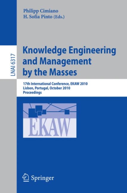 Knowledge Engineering : 17th International Conference, EKAW 2010, Lisbon, Portugal, October 11-15, 2010, Proceedings, Paperback Book