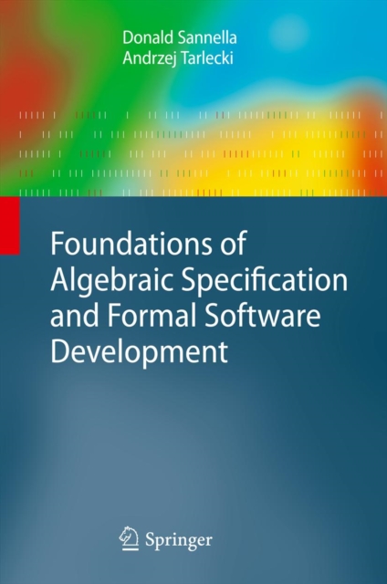 Foundations of Algebraic Specification and Formal Software Development, PDF eBook